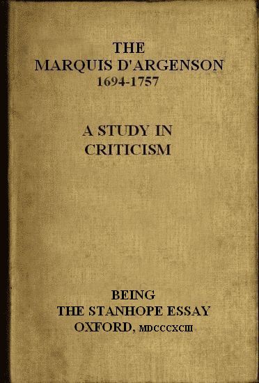 The Marquis D'Argenson: A Study In Criticism; Being The Stanhope Essay: Oxford, 1893