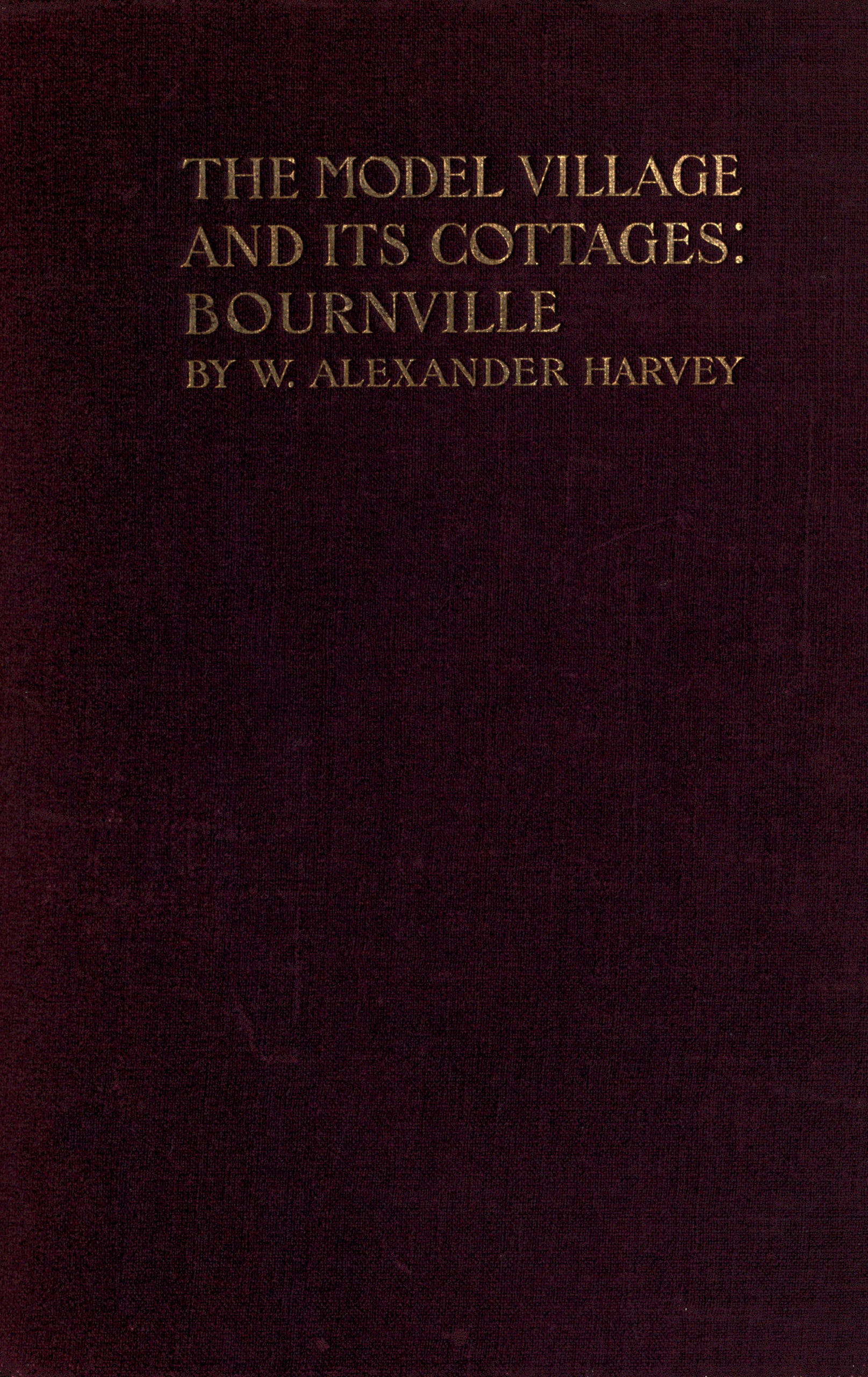 The Model Village and Its Cottages: Bournville