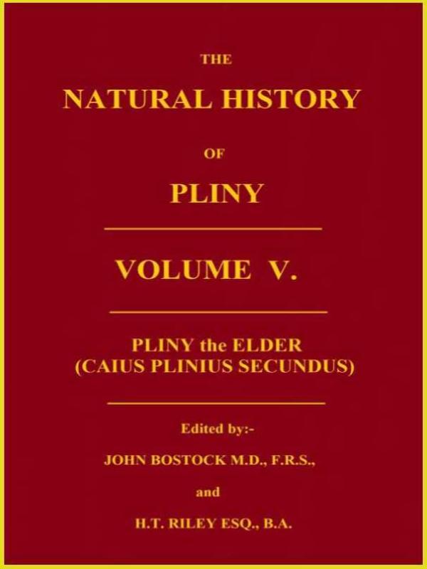The Natural History of Pliny, Volume V