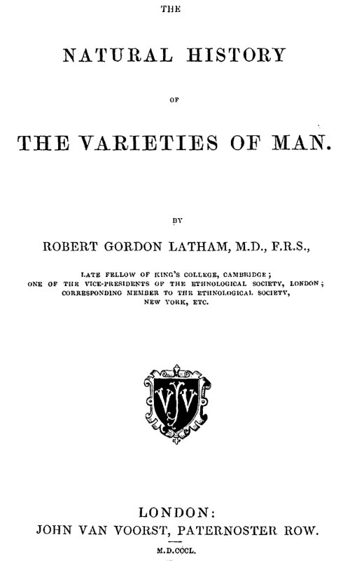 The Natural History of the Varieties of Man, by Robert Gordon Latham, M.D., F.R.S
