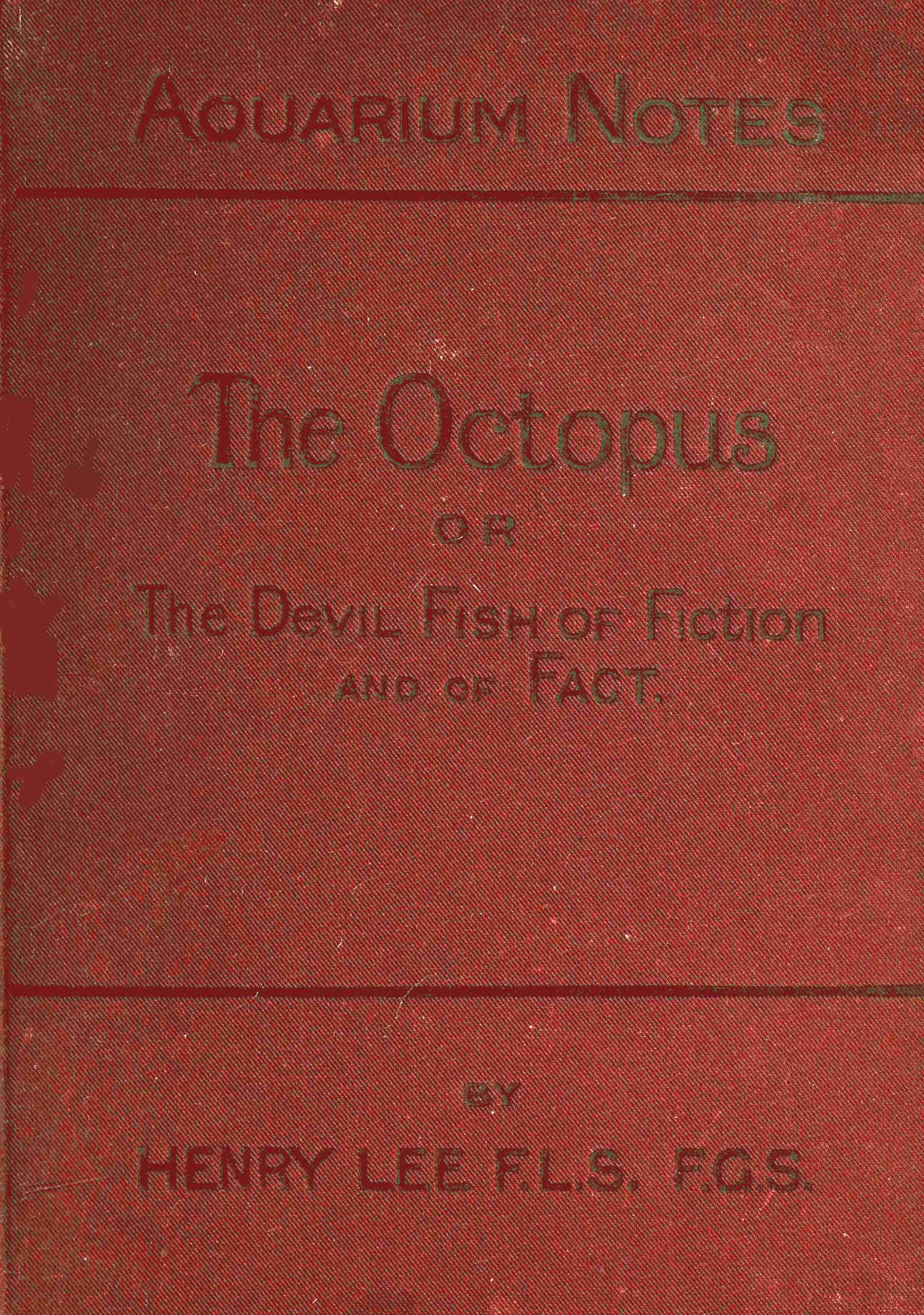 The octopus; or, the “devil-fish” of fiction and of fact