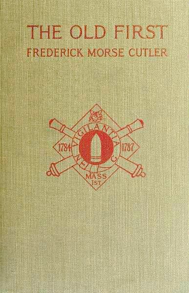 The Old First Massachusetts Coast Artillery in War and Peace