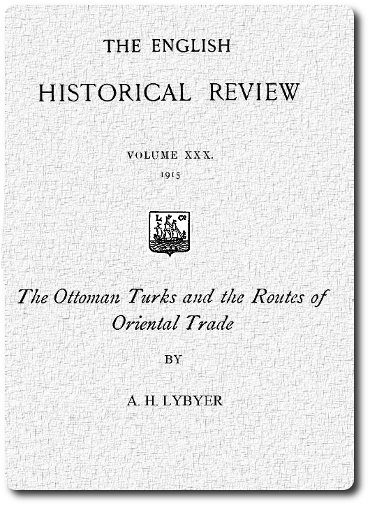 The Ottoman Turks and the Routes of Oriental Trade by A. H. Lybyer
