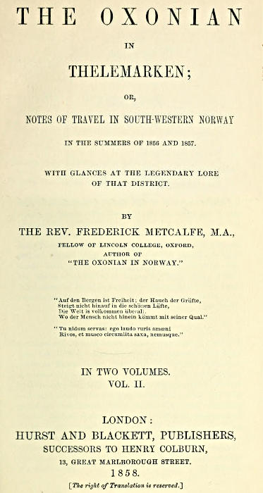 The Oxonian in Thelemarken, Volume 2 (of 2), by The Rev. Frederick Metcalfe, M.A