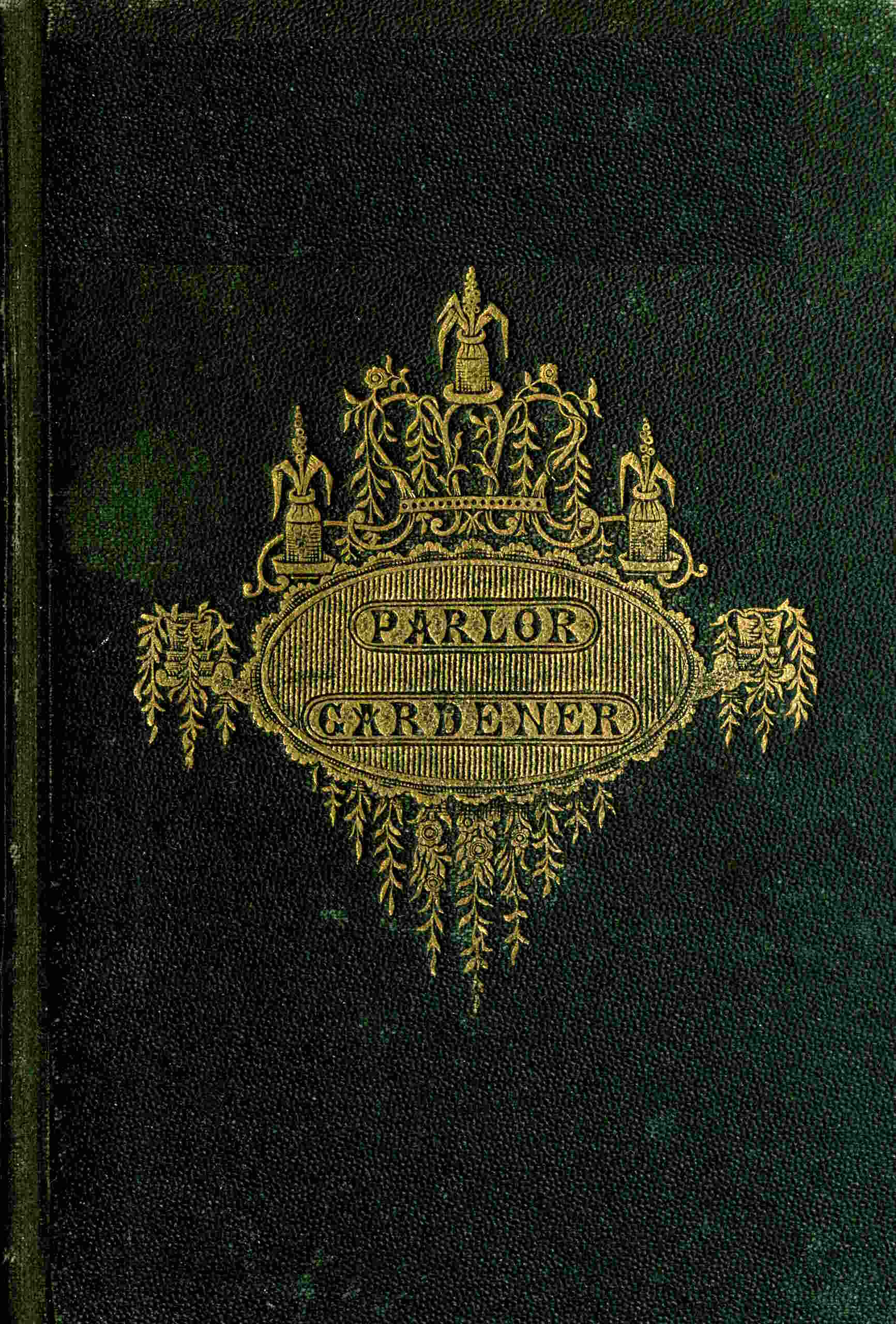 The parlor gardener: a treatise on the house culture of ornamental plants