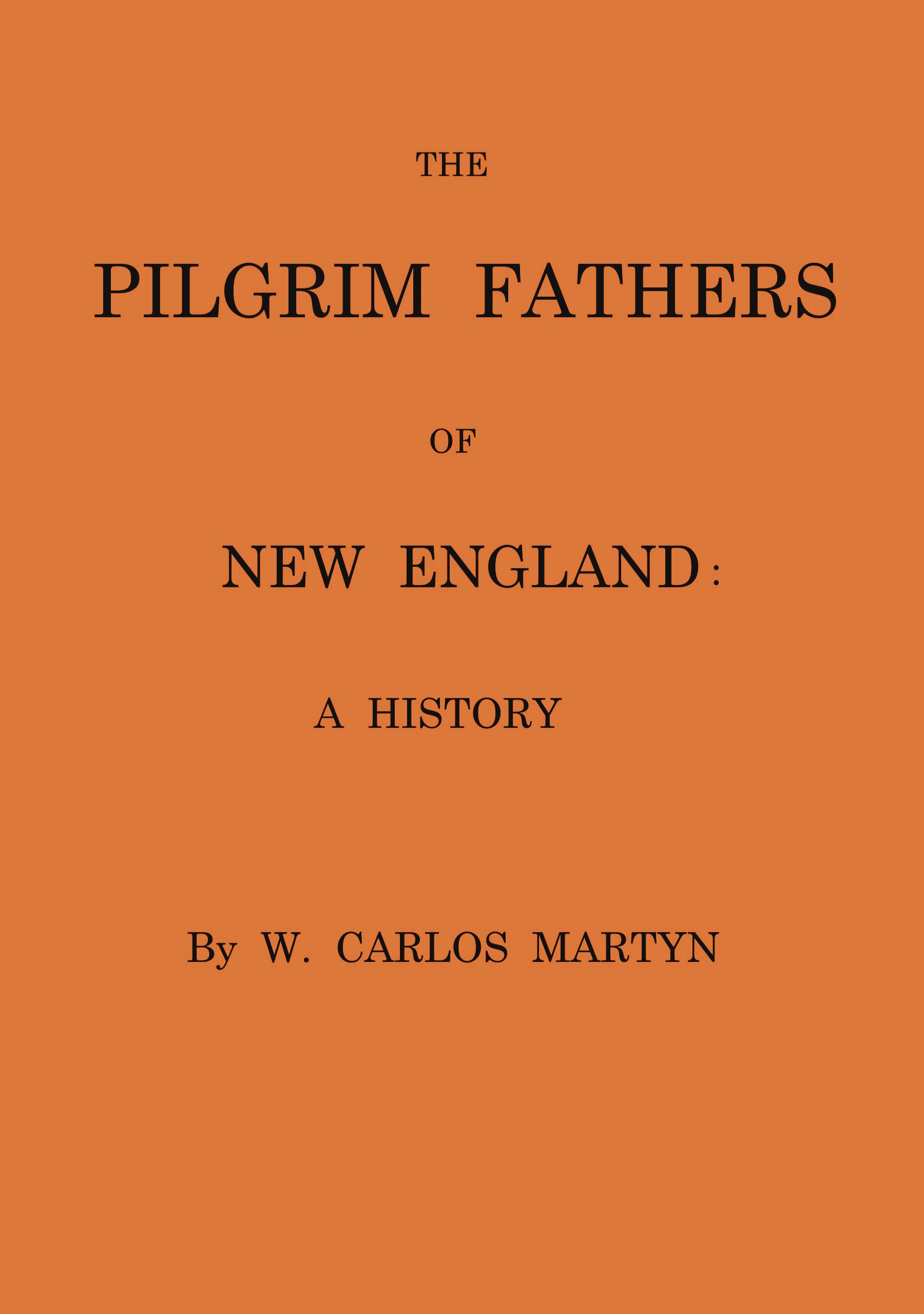 The pilgrim fathers of New England: a history