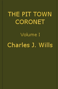 The Pit Town Coronet, Volume I (of 3)