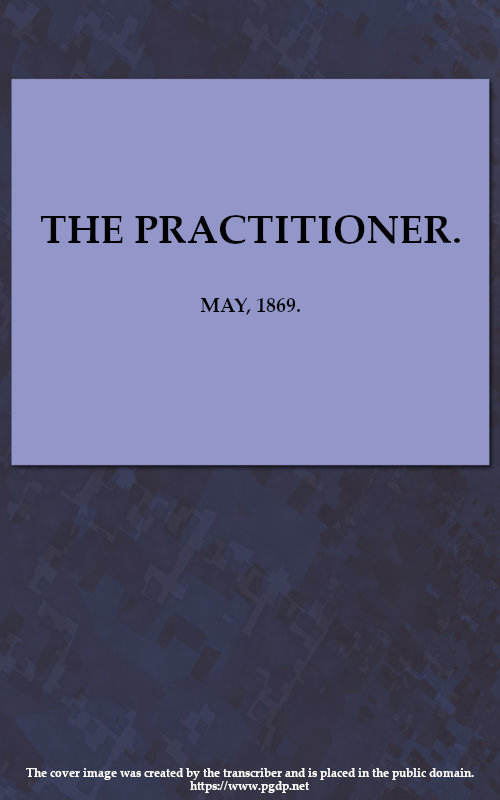 The Practitioner. May, 1869