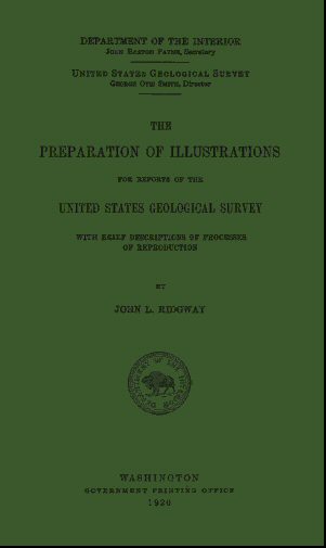 The Preparation of Illustrations for Reports of the United States Geological Survey With Brief Descriptions of Processes of Reproduction