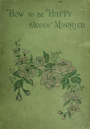 The Project Gutenberg e-Book of How to be Happy though Married; Author: E. J. Hardy
