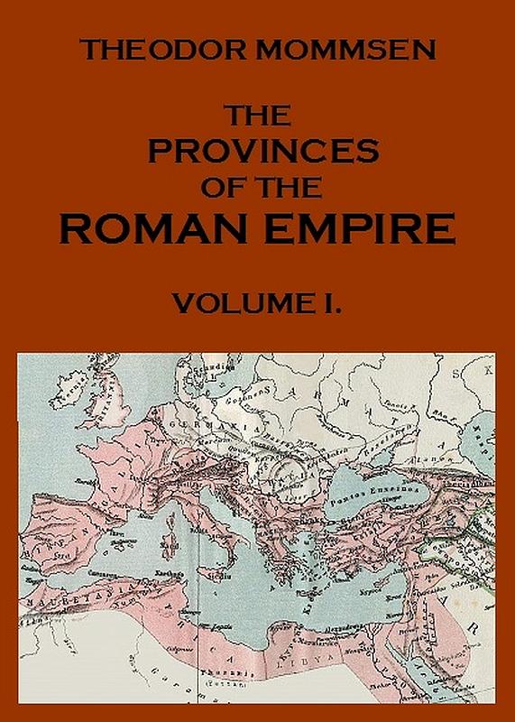 The Provinces of the Roman Empire, Vol. I