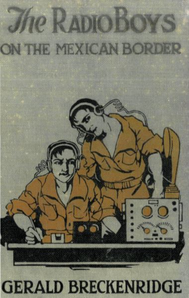 The Radio Boys On the Mexican Border