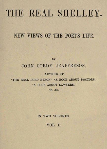 The Real Shelley (Volume I of II)