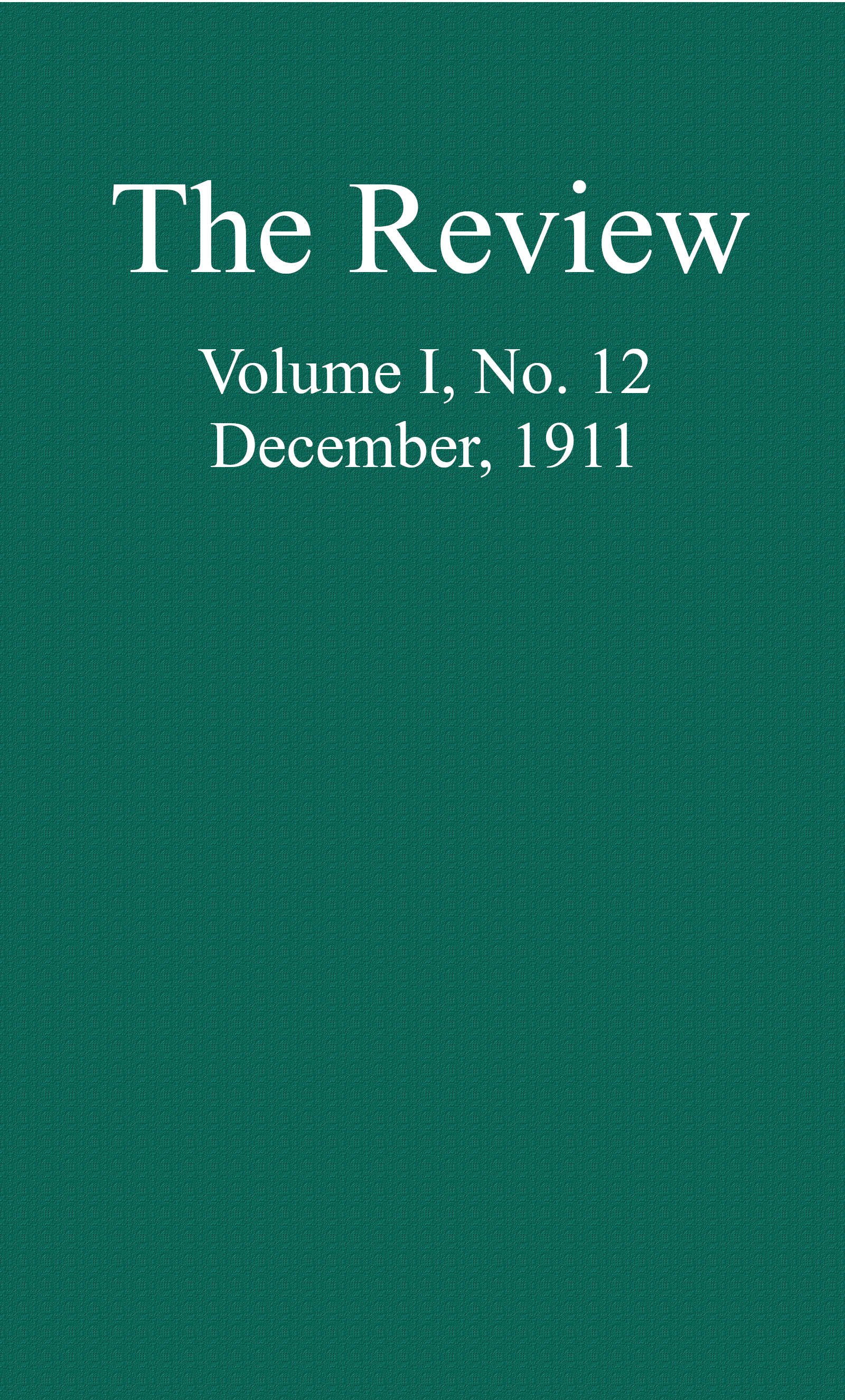The Review Volume I, No. 12. December, 1911