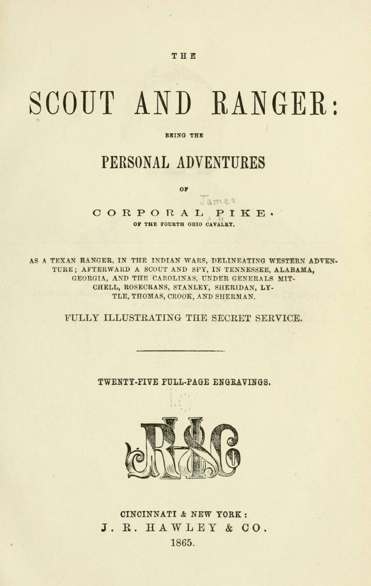 The Scout and Ranger: Being the Personal Adventures Of Corporal Pike Of the Fourth Ohio Cavalry