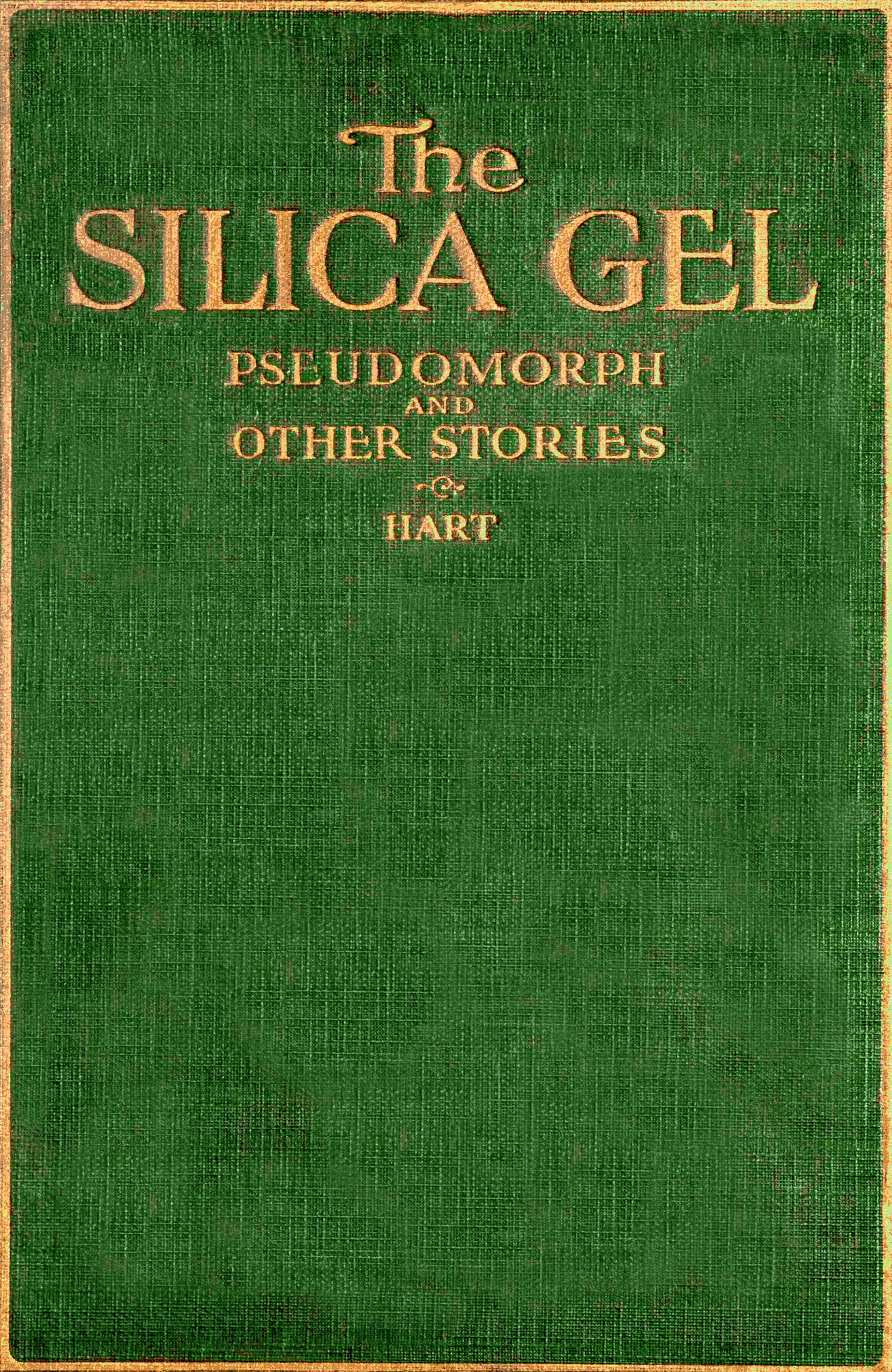 The Silica Gel Pseudomorph and Other Stories