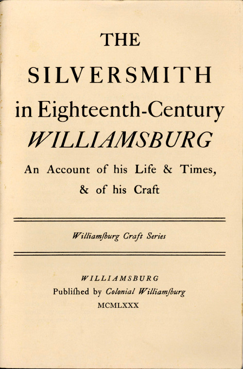*The Silversmith in Eighteenth-Century Williamsburg