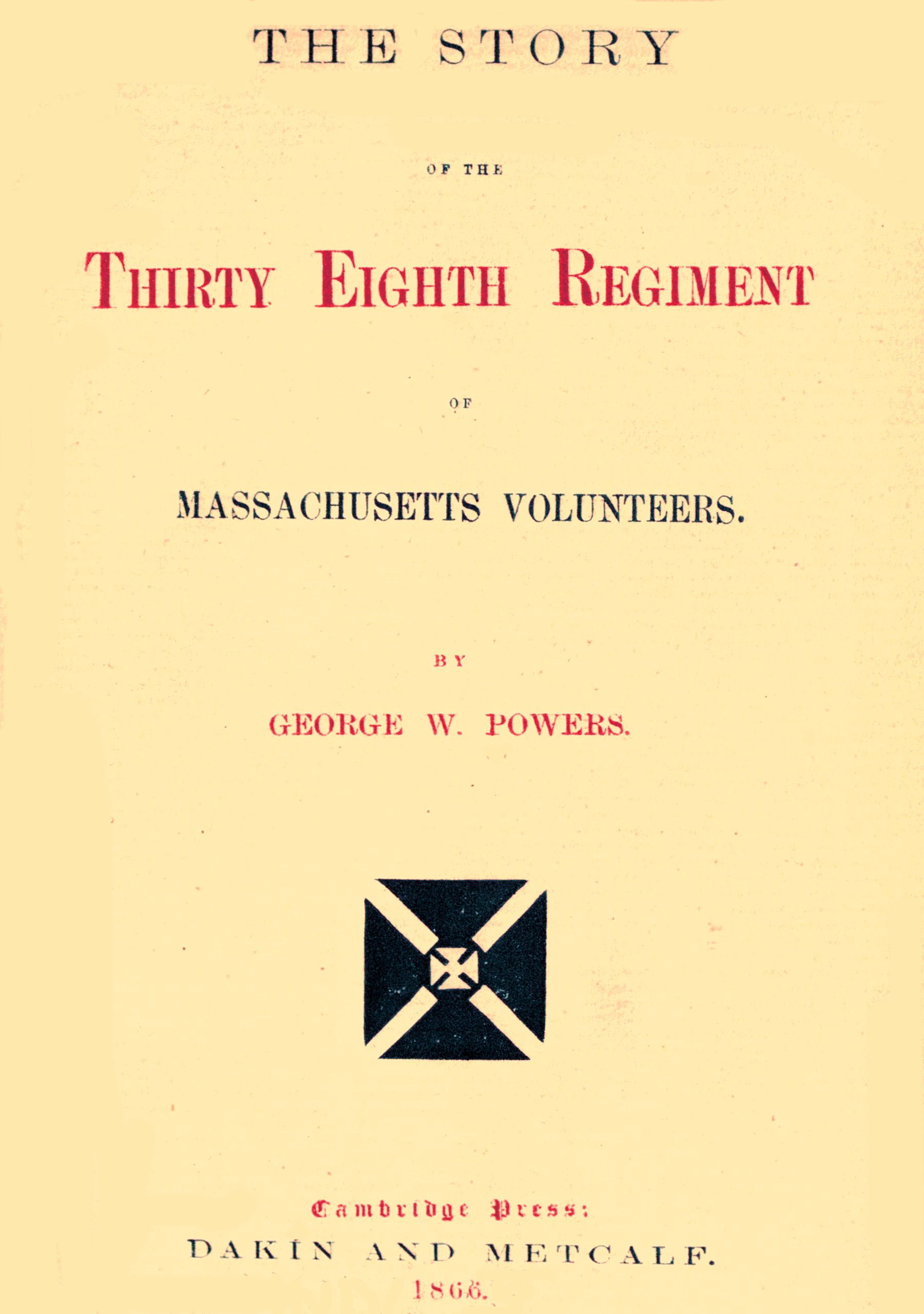 The story of the Thirty Eighth Regiment of Massachusetts Volunteers
