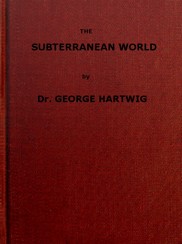 The Subterranean World by George Hartwig