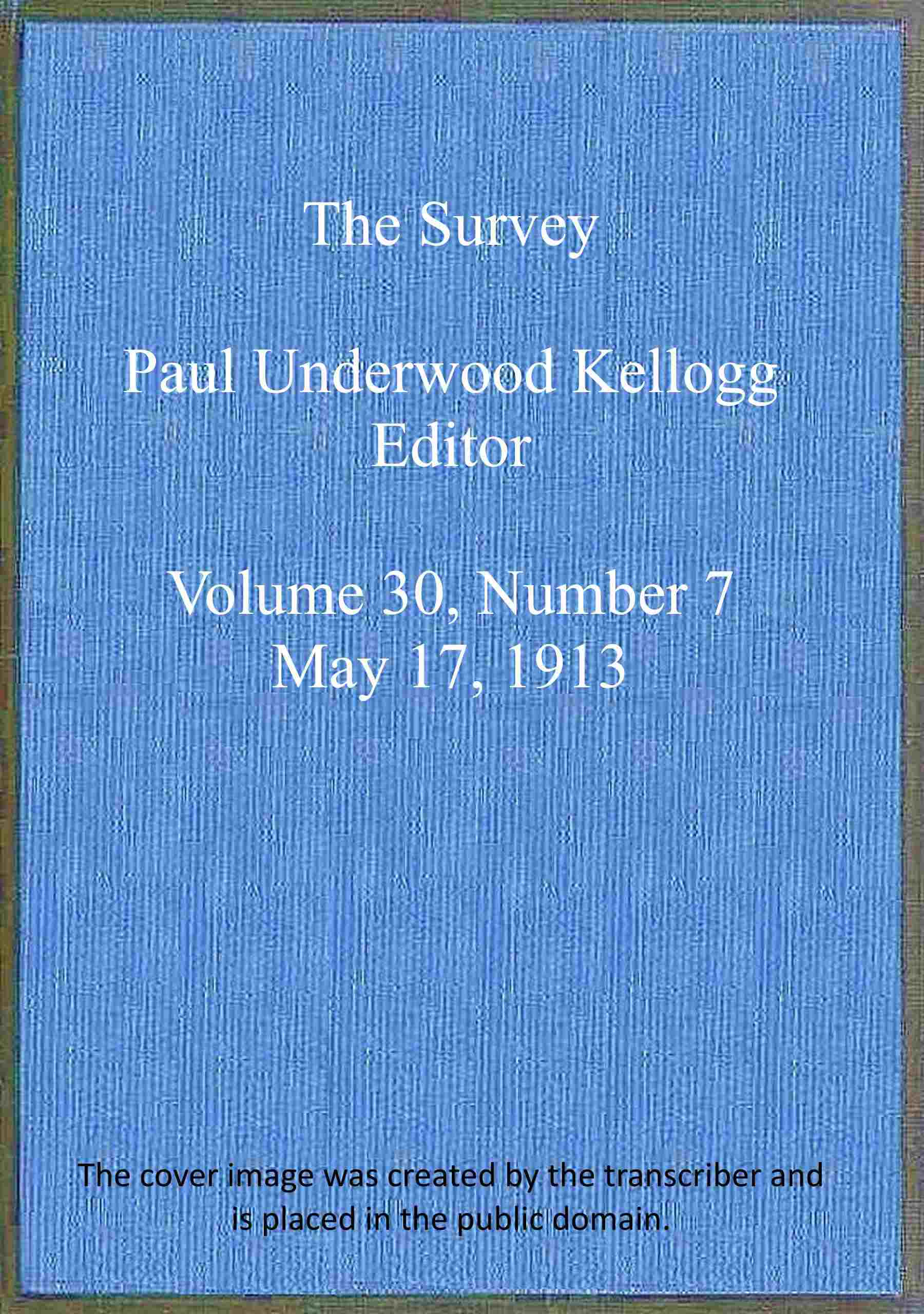 The Survey, Volume 30, Number 7, May 17, 1913