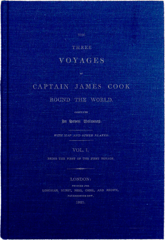 The Three Voyages of Captain James Cook Round the World. Vol I. Being the First of The First Voyage