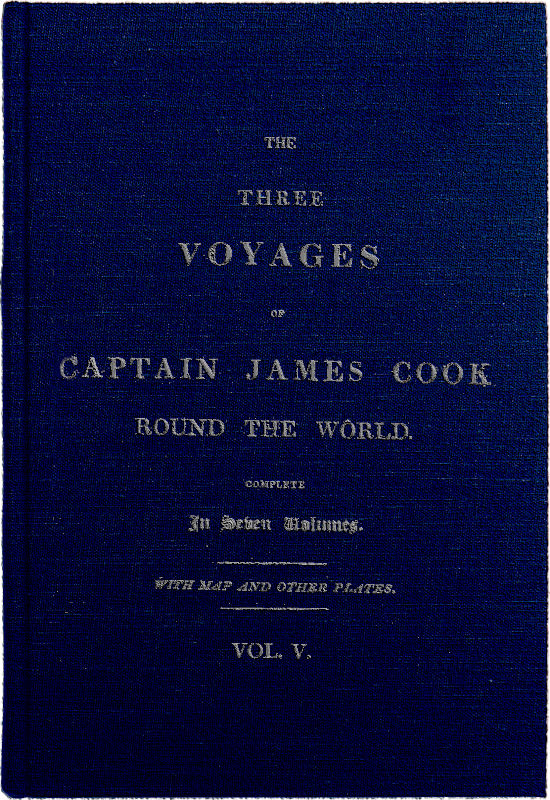 The Three Voyages of Captain James Cook Round the World. Vol V. Being the First of the Third Voyage