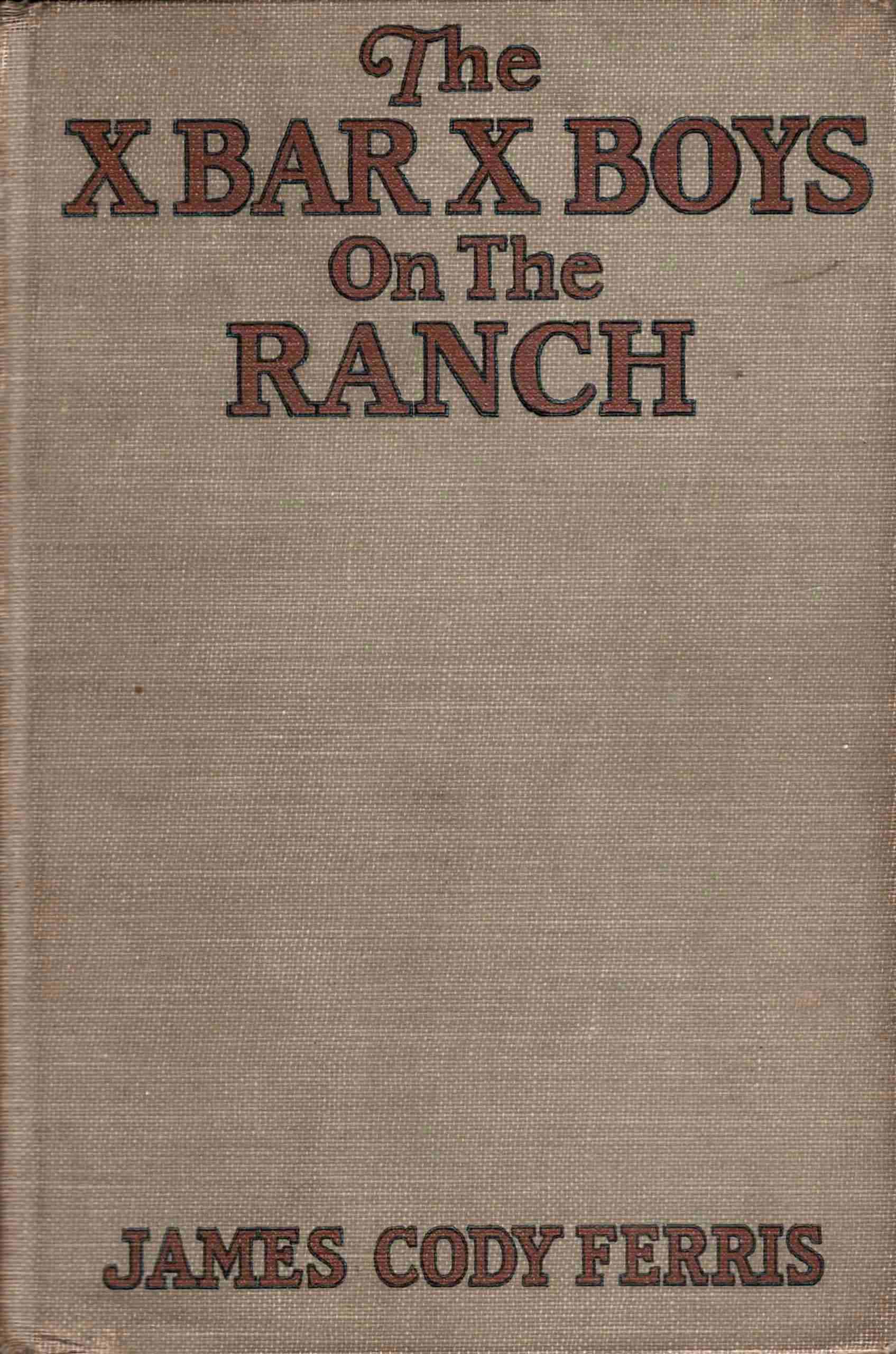 The X Bar X Boys on the Ranch