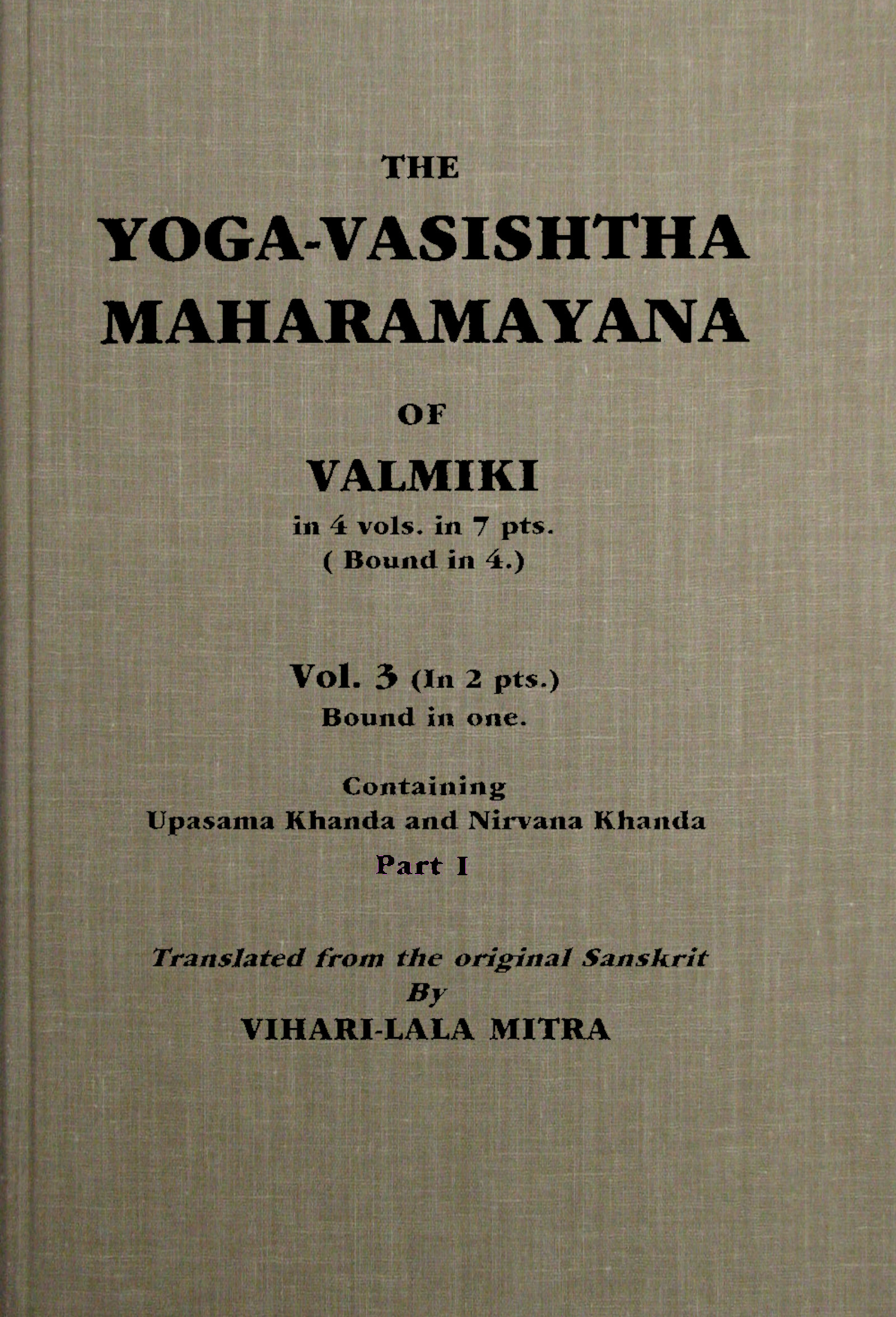 The Yoga-Vasishtha Maharamayana of Valmiki, vol. 3 (of 4) part 1 (of 2)