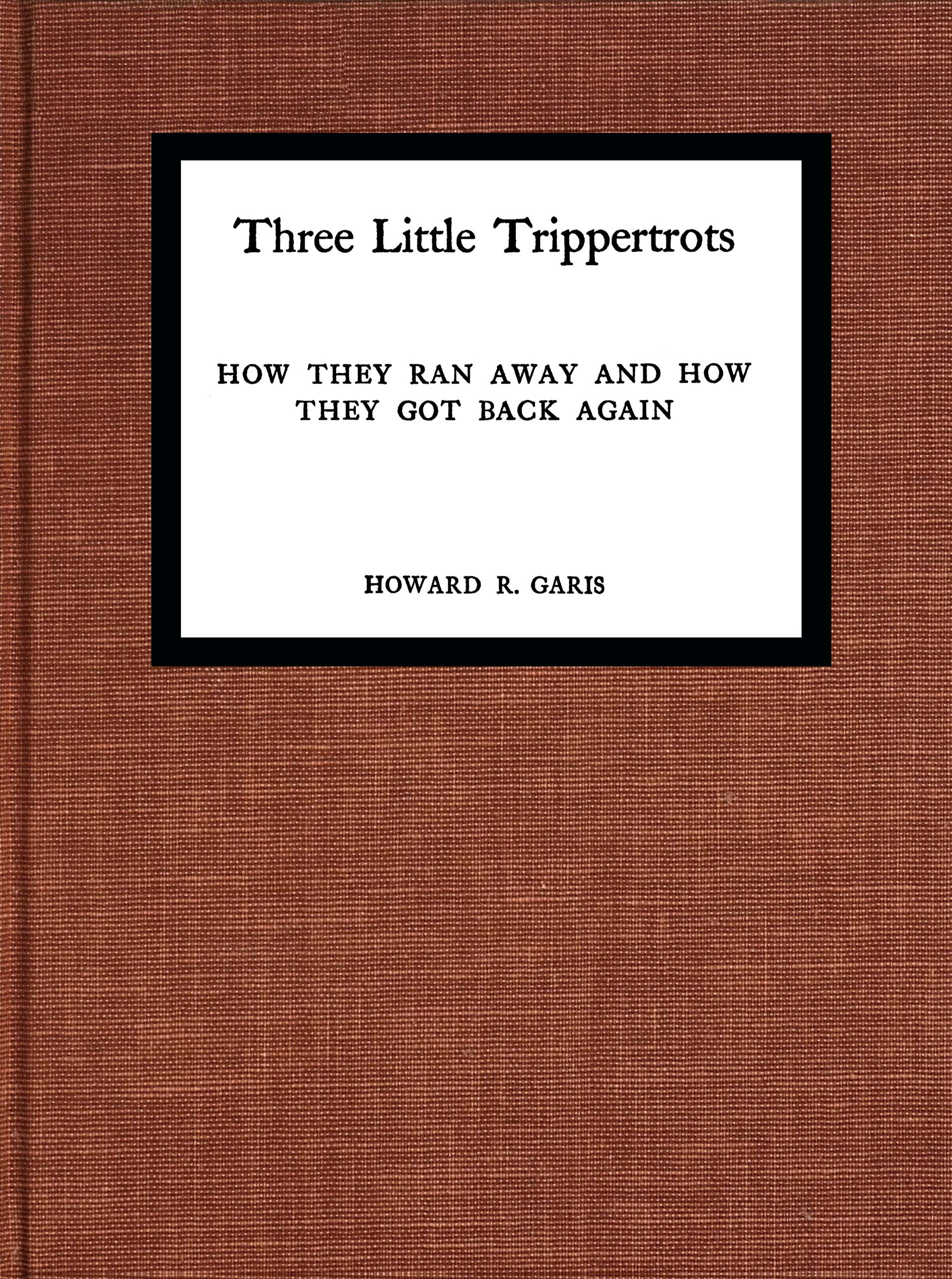 Three little Trippertrots, how they ran away and how they got back again