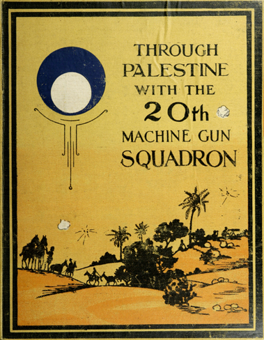 Through Palestine with the Twentieth Machine-Gun Squadron