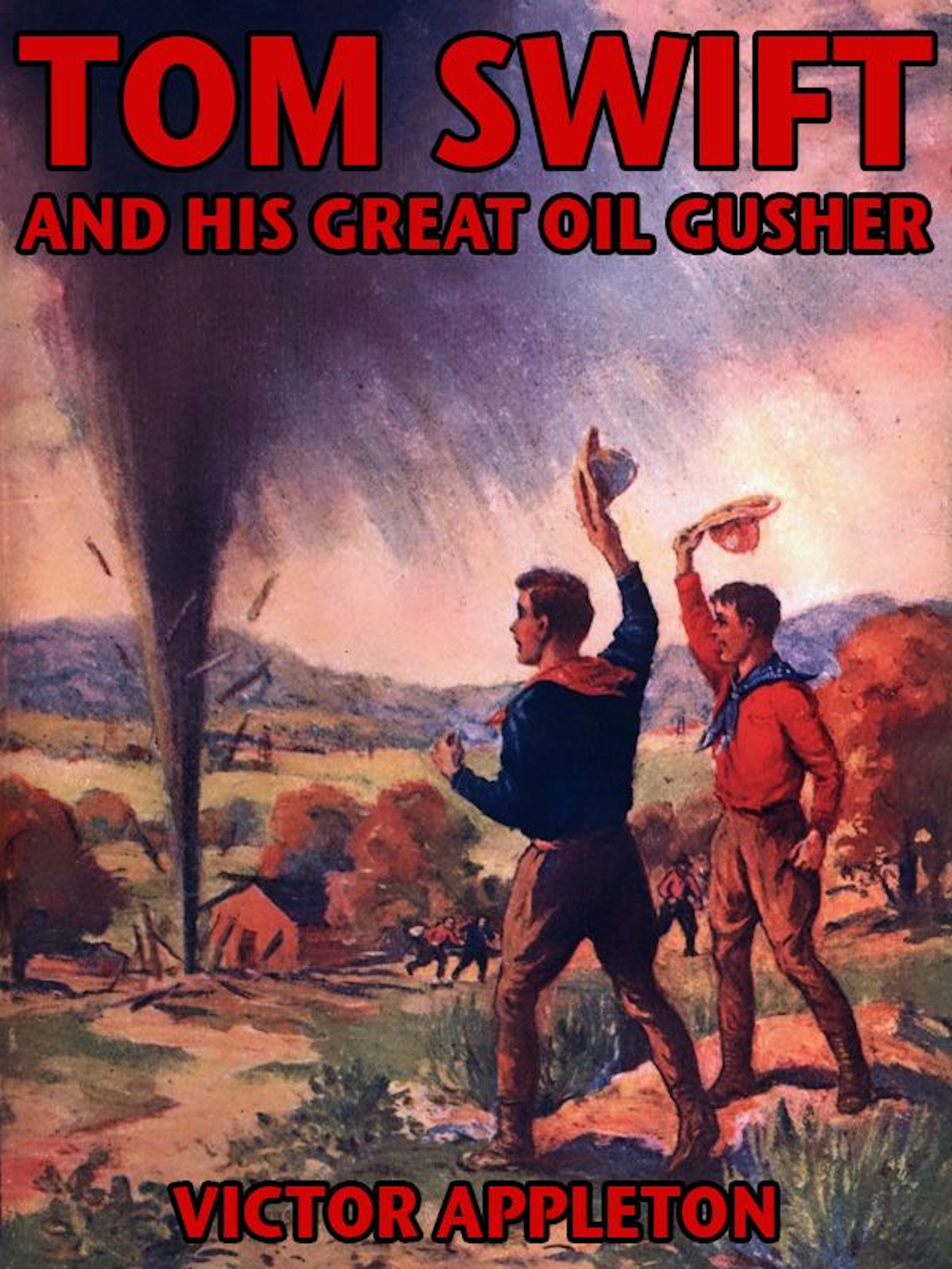 Tom Swift and his great oil gusher, or the treasure of Goby Farm