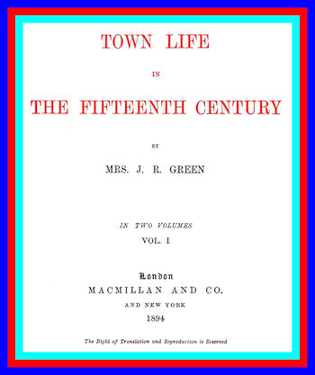 Town life in the fifteenth century Vol. 1