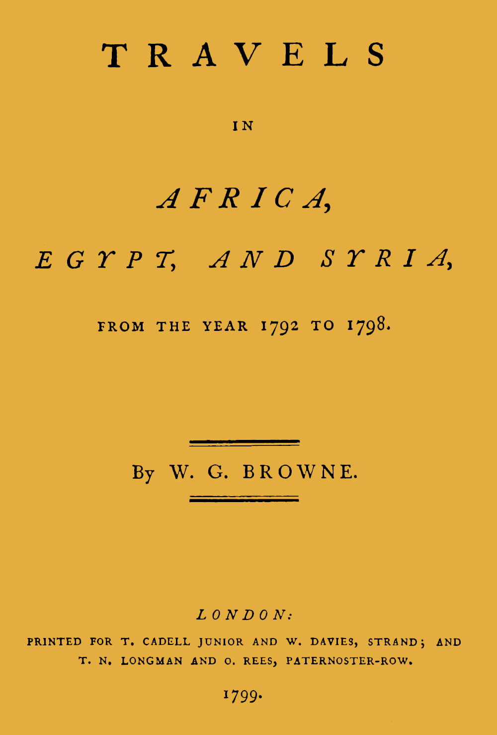 Travels in Africa, Egypt, and Syria from the year 1792 to 1798 by William G. Browne