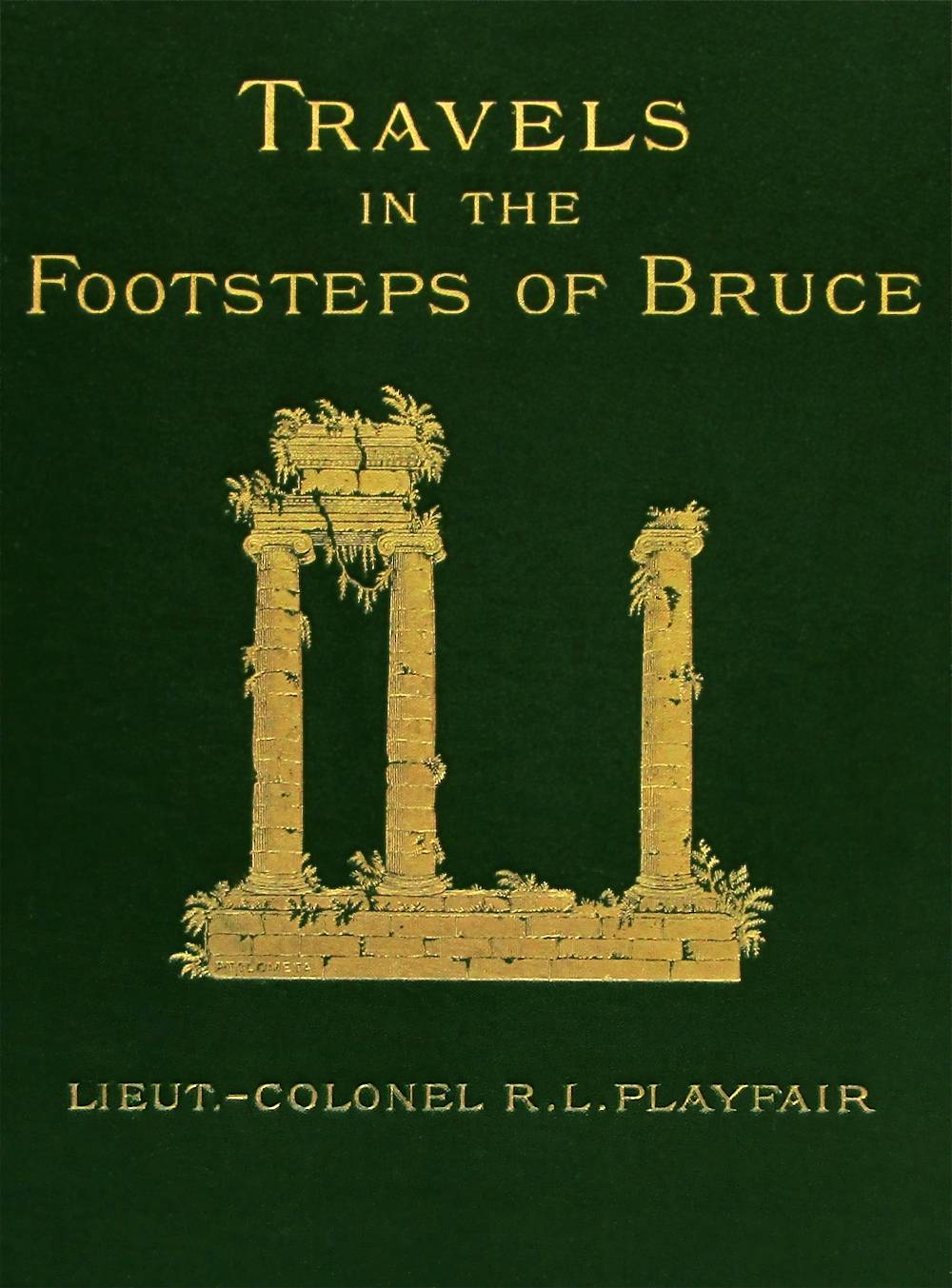 Travels in the footsteps of Bruce in Algeria and Tunis by Robert Lambert Playfair