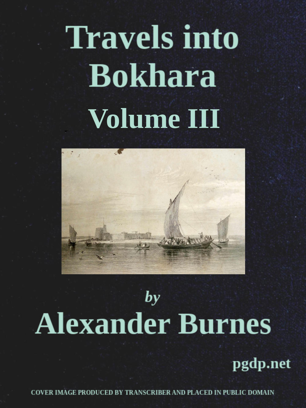 Travels into Bokhara (Vol. 3 of 3)