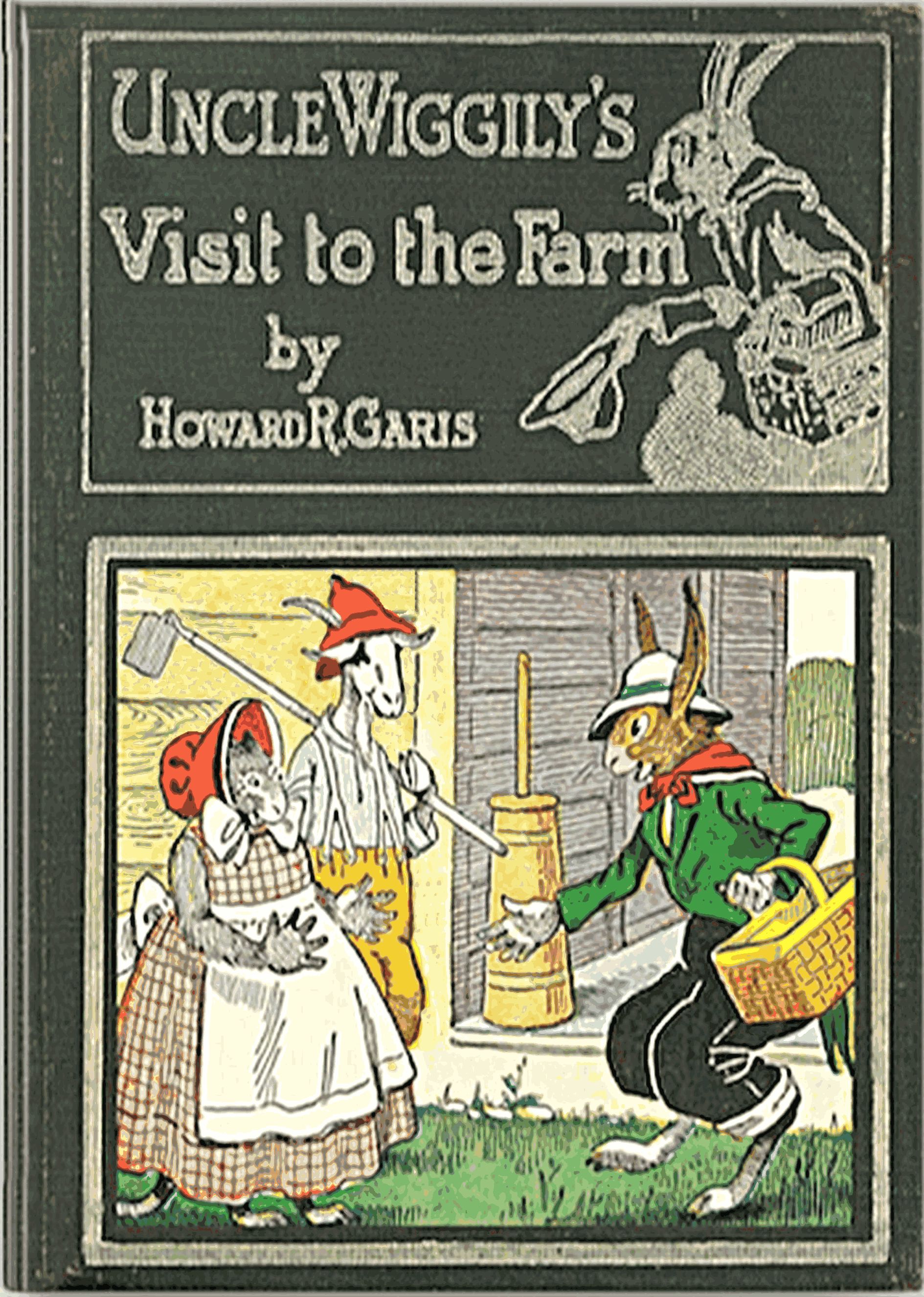 Uncle Wiggily on the Farm Or How He Hunted For Eggs and Was Cause For Alarm and Bully and Bawly, the Froggie Boys Also How Uncle Wiggily Helped Nurse Jane With the House Cleaning