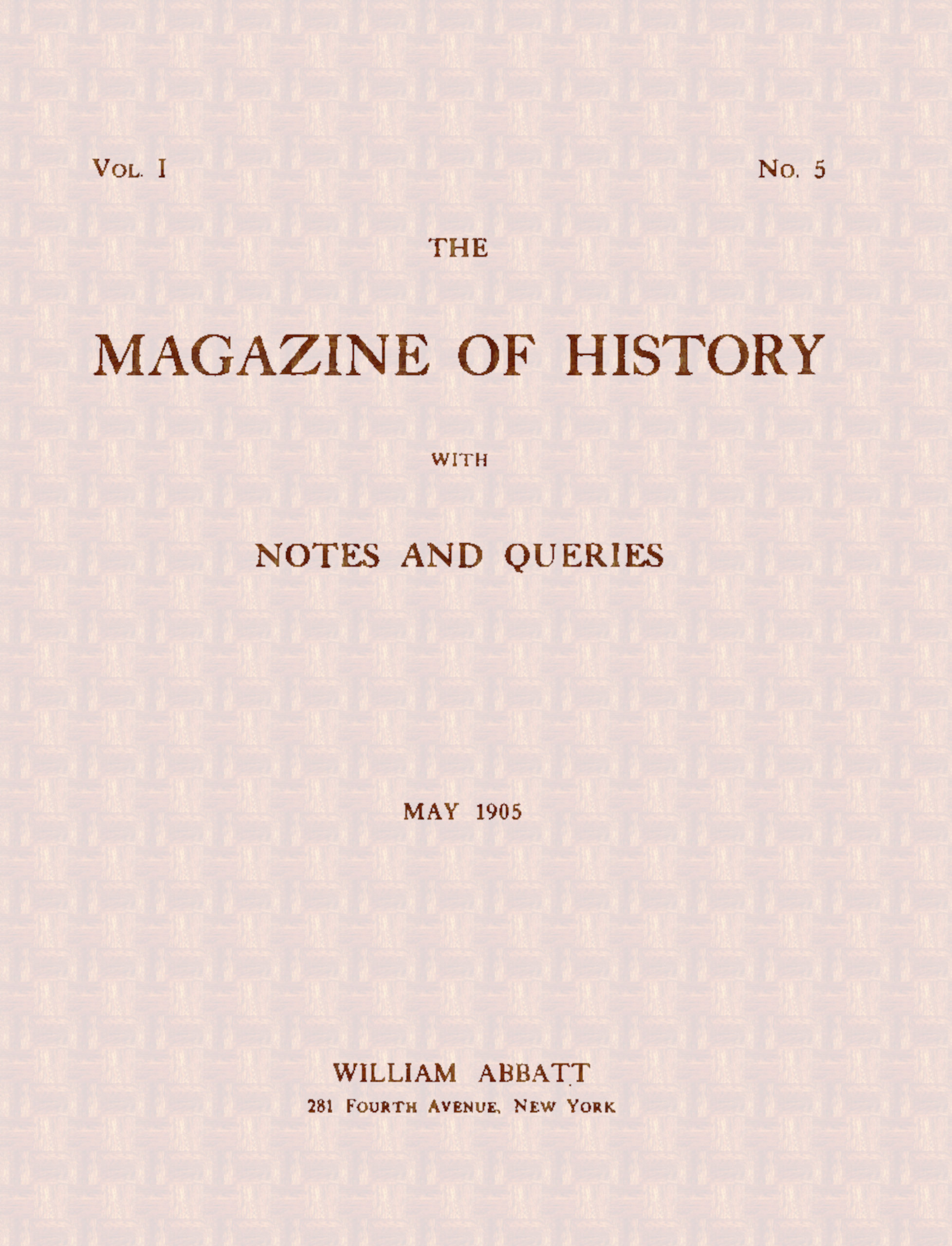 Vol. I No. 5 the Magazine of History with Notes and Queries May 1905