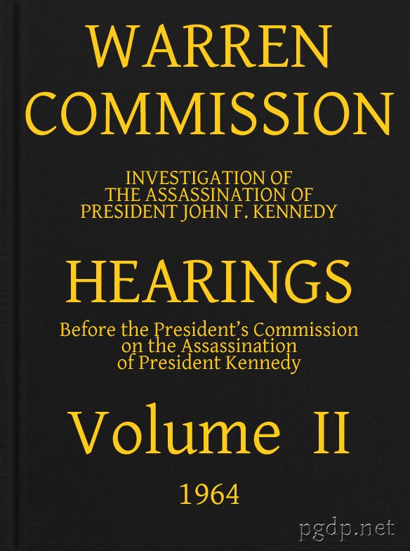 Warren Commission (2 of 26): Hearings Vol. II