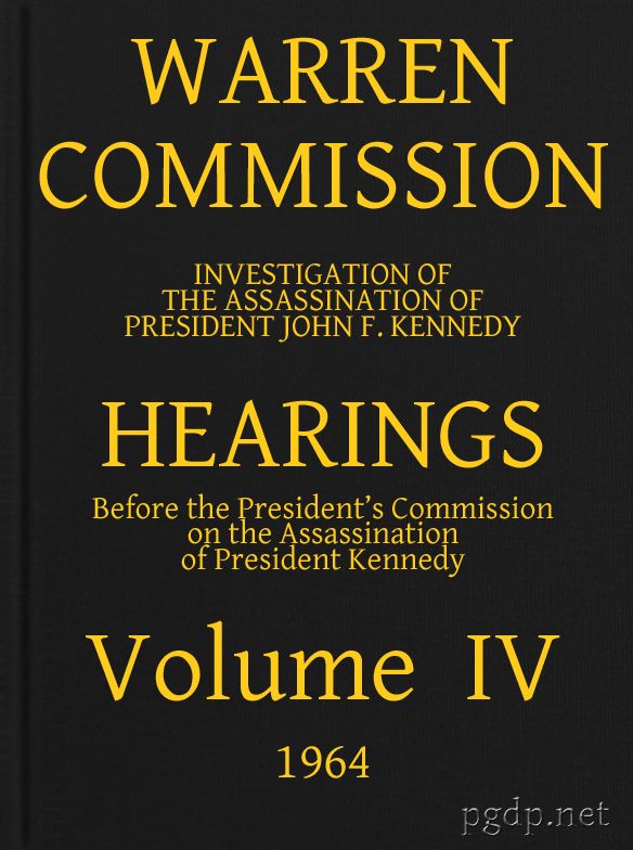 Warren Commission (4 of 26): Hearings Vol. IV