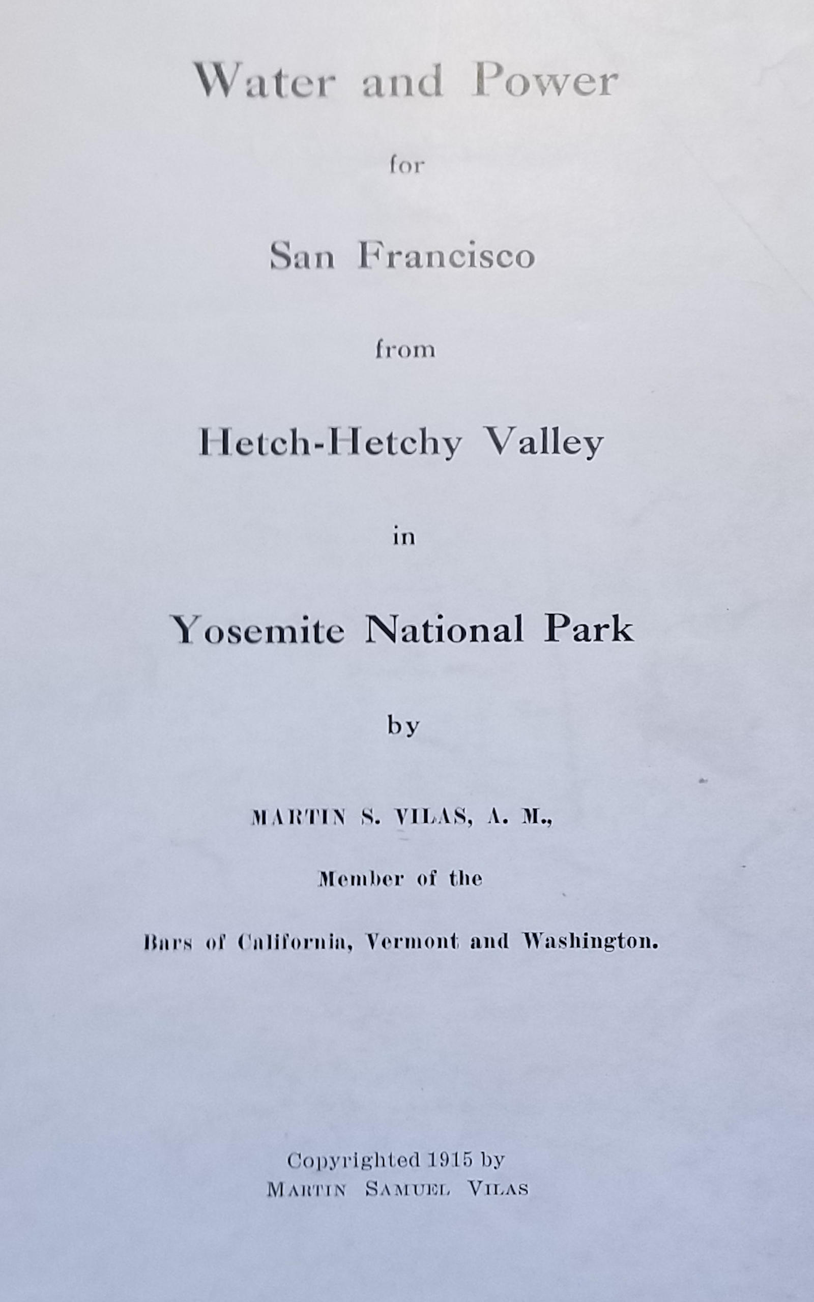 Water and power for San Francisco from Hetch-Hetchy Valley in Yosemite National Park, by Martin S. Vilas, A. M