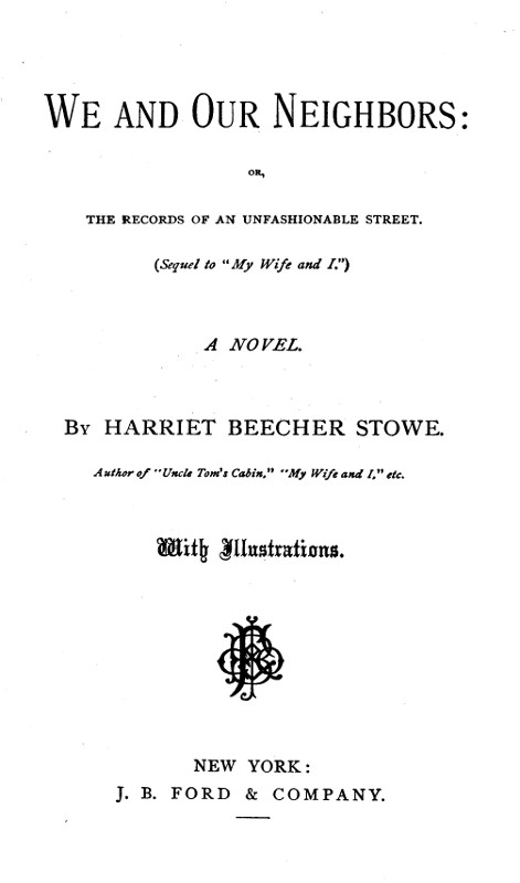 "We and Our Neighbors: or, The Records of an Unfashionable Street