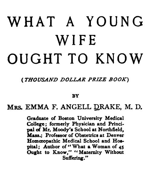 What a Young Wife Ought to Know, by Mrs. Emma F. Angell Drake, M. D