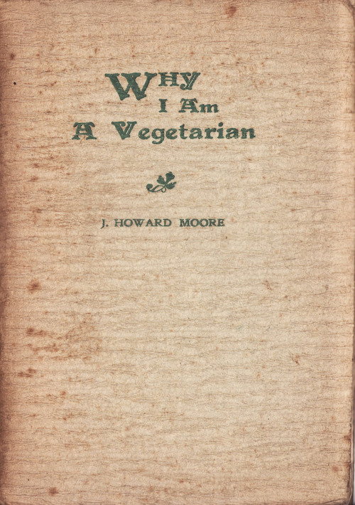 Why I Am a Vegetarian: An Address Delivered Before the Chicago Vegetarian Society