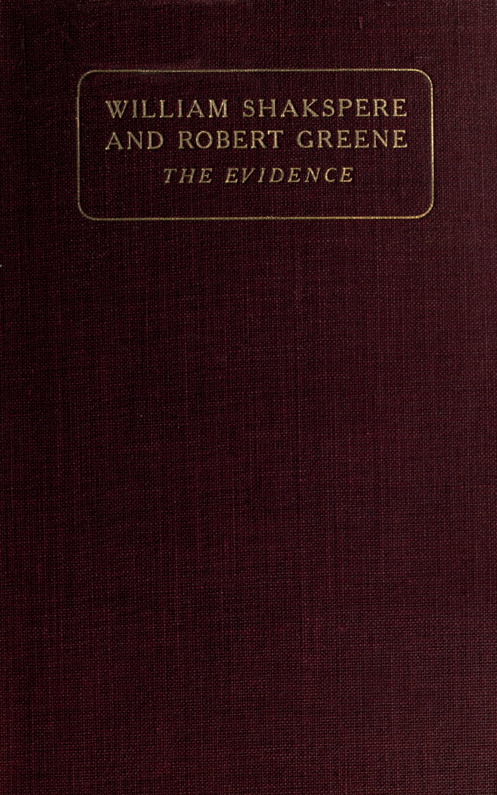William Shakspere and Robert Greene: The Evidence