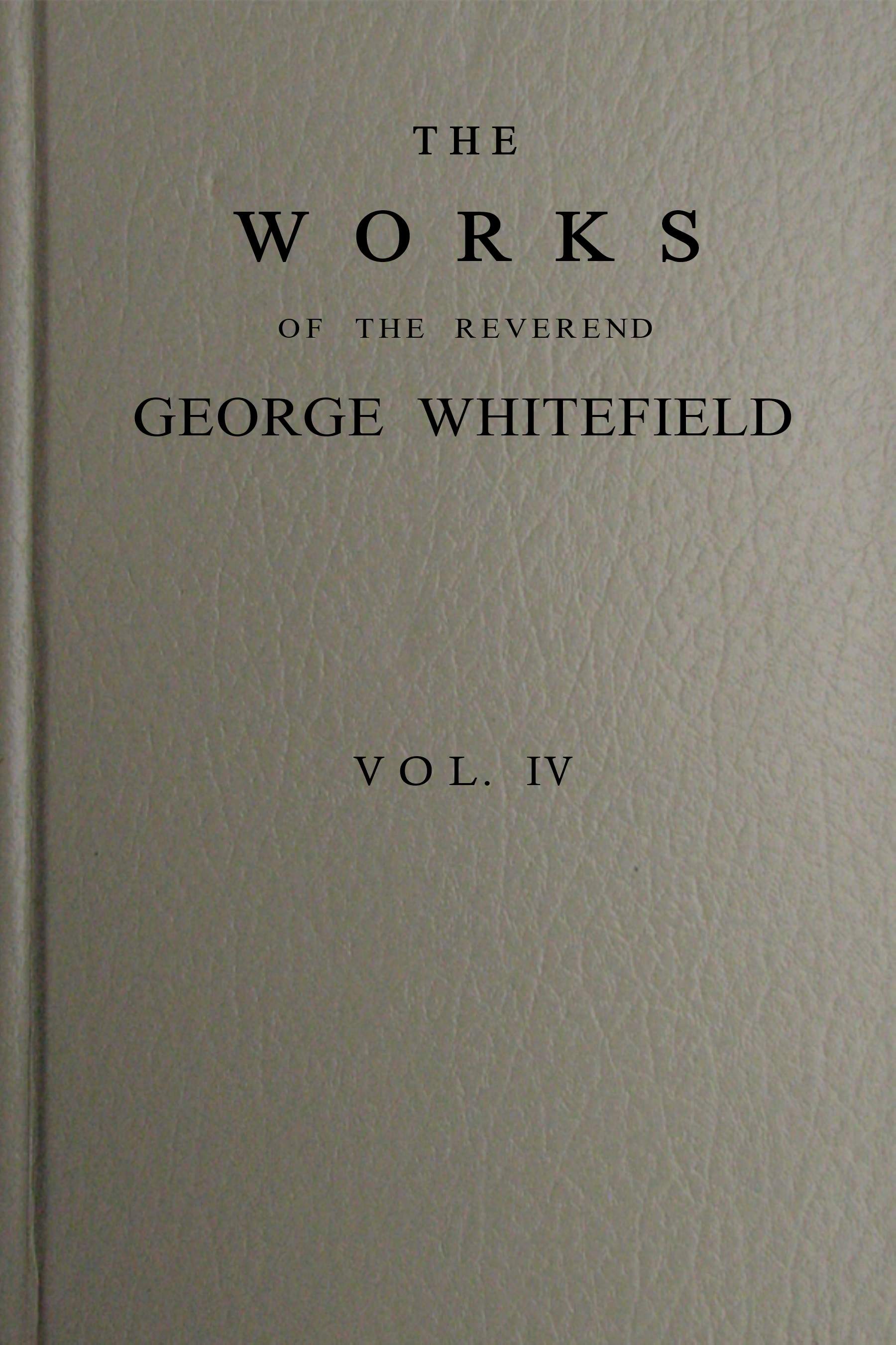 Works of the Reverend George Whitefield, M.A