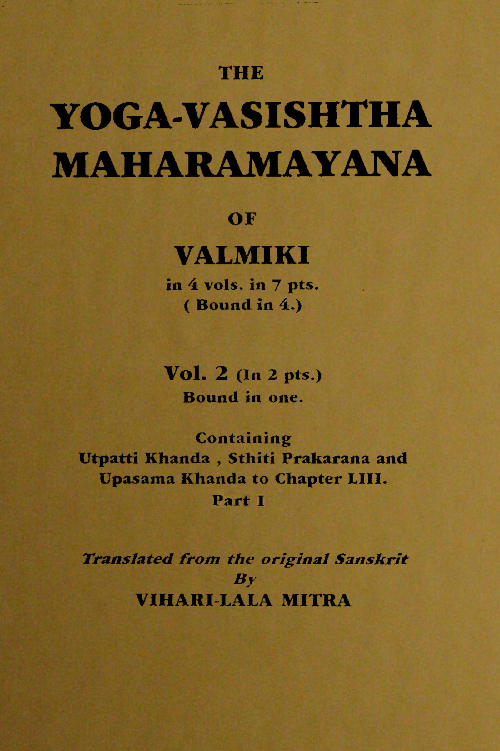 Yoga Vasishtha Maharamayana, by Valmiki, transl. by Vihari-Lala Mitra, vol. 2, part 1