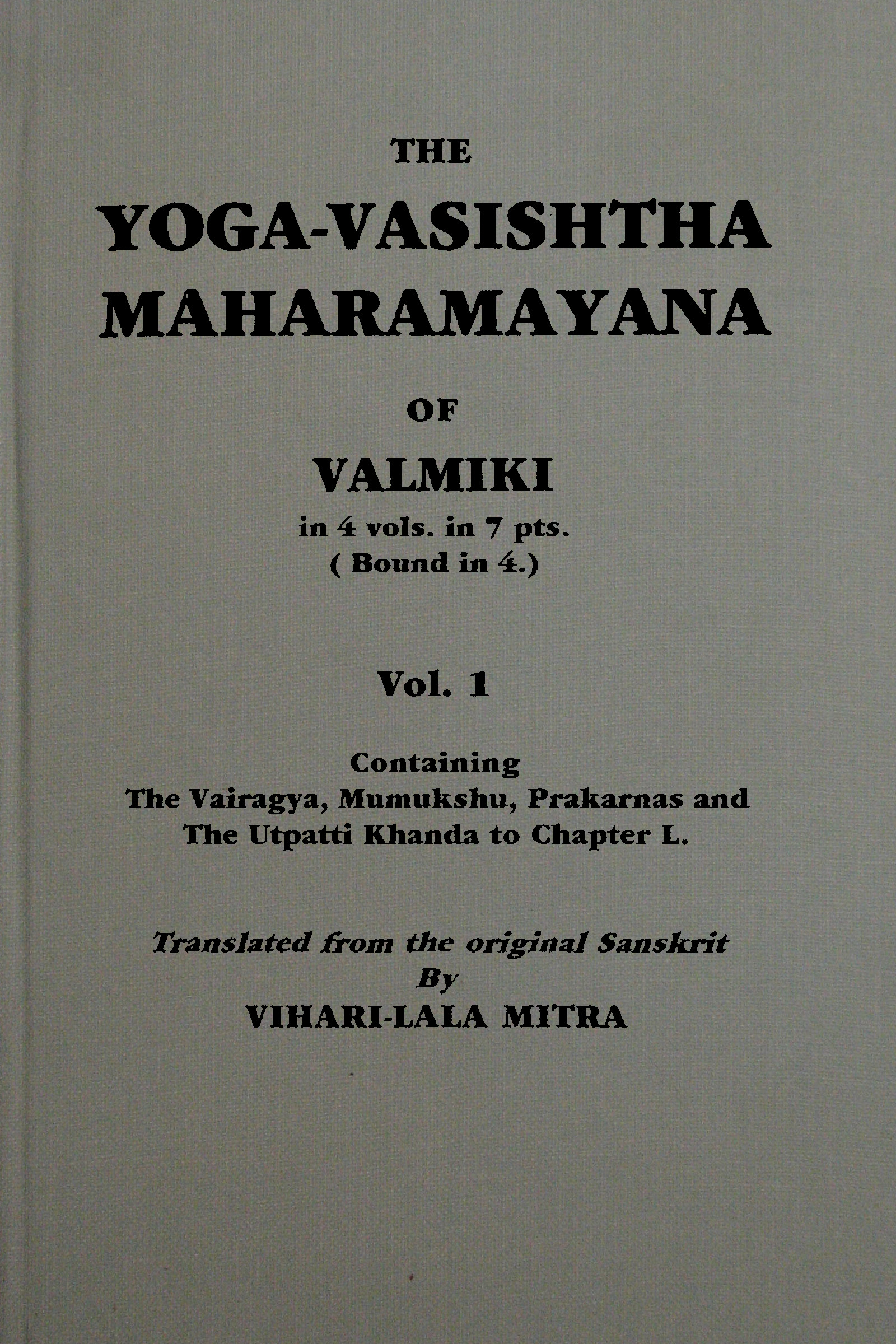 Yoga Vasishtha Maharamayana, by Valmiki, transl. by Vihari-Lala Mitra, Volume 1