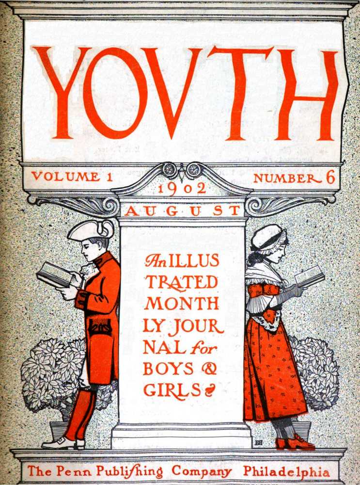 Youth, Vol. I, No. 6, August 1902 An Illustrated Monthly Journal for Boys & Girls